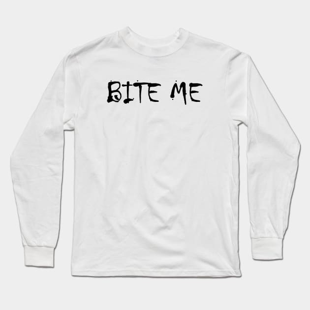 Bite Me | Vampire Quote | Goth | Gothic | Emo Long Sleeve T-Shirt by GeeksUnite!